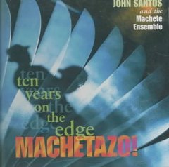 JOHN SANTOS & THE MACHETE ENSE / MACHETAZO