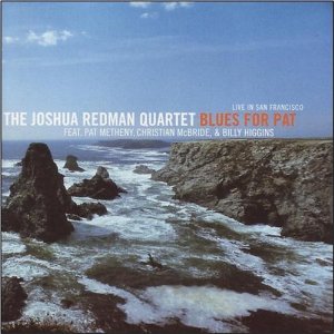 JOSHUA REDMAN / ジョシュア・レッドマン / Blues for Pat