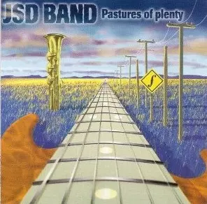 JSD BAND / J.S.D. BAND / PASTURES OF PLENTY
