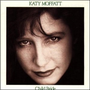 KATY MOFFATT / CHILD BRIDE