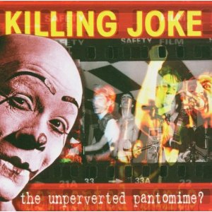 KILLING JOKE / キリング・ジョーク / UNPERVERTED PANTOMIME