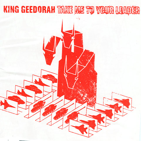 KING GEEDORAH / TAKE ME TO YOUR LEADER