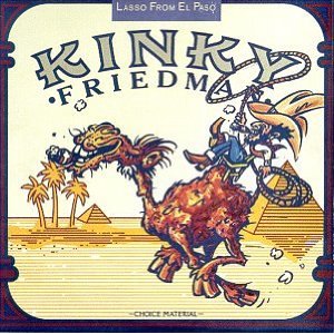 KINKY FRIEDMAN / キンキー・フリードマン / LASSO FROM EL PASO