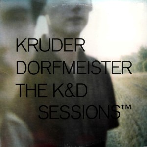 KRUDER & DORFMEISTER / クルーダー&ドルフマイスター / K&D Sessions