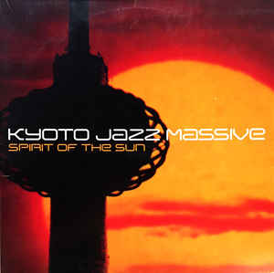 KYOTO JAZZ MASSIVE / キョウト・ジャズ・マッシヴ / SPIRIT OF THE SUN