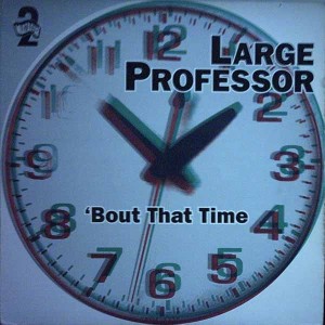 LARGE PROFESSOR / ラージ・プロフェッサー / 'BOUT THAT TIME
