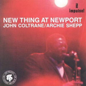 JOHN COLTRANE & ARCHIE SHEPP / ジョン・コルトレーン&アーチー・シェップ / NEW THING AT NEWPORT
