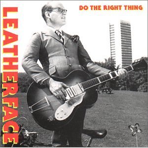 LEATHERFACE / レザーフェイス / DO THE RIGHT THING