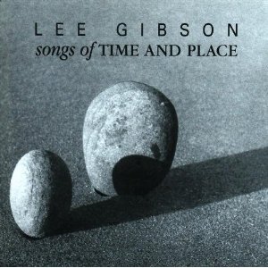LEE GIBSON / リーギブソン / Songs of Time & Place