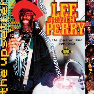 LEE PERRY / リー・ペリー / UPSETTER LIVE! 1995 - 2002 