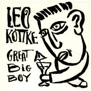 LEO KOTTKE / レオ・コッケ / GREAT BIG BOY