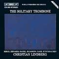 CHRISTIAN LINDBERG / クリスチャン・リンドベルイ(リンドバーグ) / THE SOLITARY TROMBONE