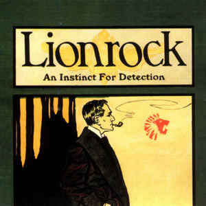LIONROCK / AN INSTINCT FOR DETECTION