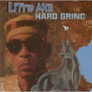LITTLE AXE / リトル・アックス / HARD GRIND