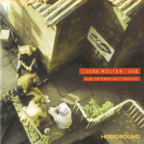 V.A. / LOOSE ROUTES ONE: MUSIC FROM HOLYGROUND 