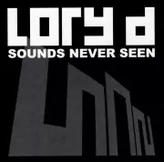 LORY D / SOUNDS NEVER SEEN