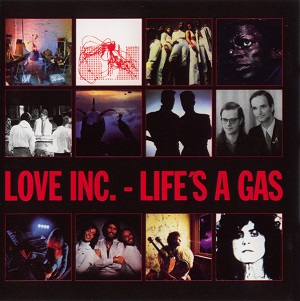 LOVE INC. / ラヴ・インク / LIFE'S A GAS