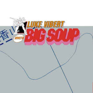 LUKE VIBERT / ルーク・ヴァイバート / BIG SOUP