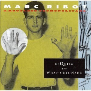 MARC RIBOT / マーク・リボー / REQUIEM FOR A WHAT'S-HIS-NA