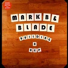 MARK B & BLADE / BUILDING A REP/THERE'S NO...