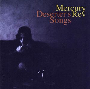 MERCURY REV / マーキュリー・レヴ / DESERTERS SONGS