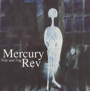 MERCURY REV / マーキュリー・レヴ / NITE & FOG