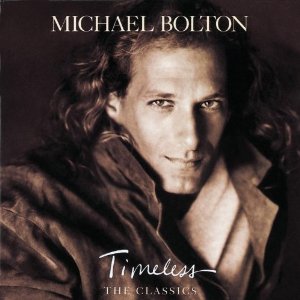 MICHAEL BOLTON / マイケル・ボルトン / TIMELESS: THE CLASSICS