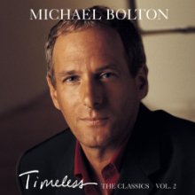MICHAEL BOLTON / マイケル・ボルトン / TIMELESS: THE CLASSICS 2