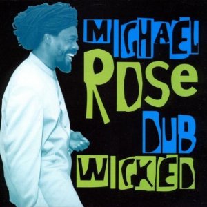 MICHAEL ROSE / マイケル・ローズ / DUB WICKED