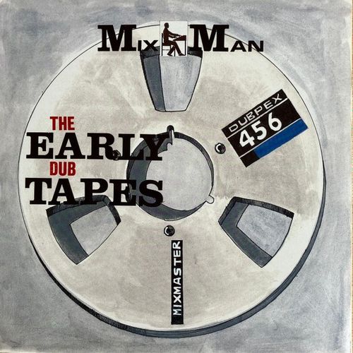 MIXMAN / EARLY DUB TAPES