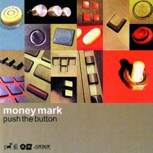 PUSH THE BUTTON/MONEY MARK/マニー・マーク｜ROCK / POPS / INDIE