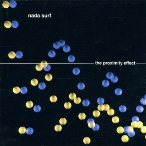 NADA SURF / ナダ・サーフ / THE PROXIMITY EFFECT
