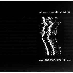 NINE INCH NAILS / ナイン・インチ・ネイルズ / DOWN IN IT E.P. - IMPORT