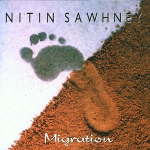 NITIN SAWHNEY / ニティン・ソーニー / MIGRATION