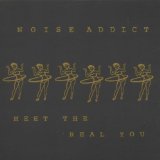 NOISE ADDICT / MEET THE REAL YOU