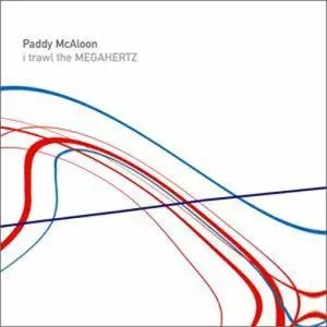 PADDY MCALOON / I TRAWL THE MEGAHERTZ