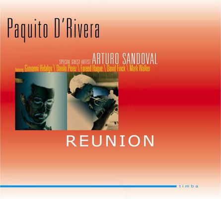PAQUITO D'RIVERA & ARTURO SANDOVAL / パキート・デ・リベラ & アルトゥーロ・サンドバル / REUNION