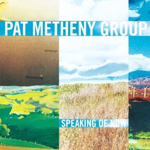 PAT METHENY / パット・メセニー / Speaking of Now 
