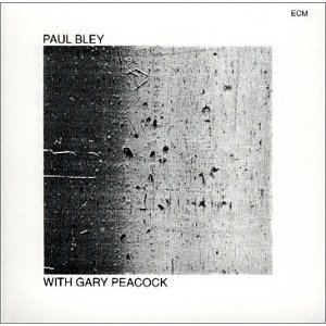 PAUL BLEY & GARY PEACOCK / ポール・ブレイ&ゲイリー・ピーコック / WITH GARY PEACOCK