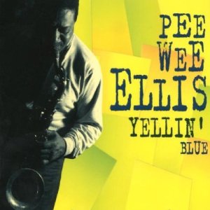 PEE WEE ELLIS / ピー・ウィー・エリス / Yellin' Blue
