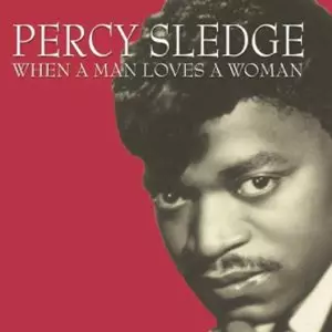 PERCY SLEDGE / パーシー・スレッジ / WHEN A MAN LOVES A WOMAN