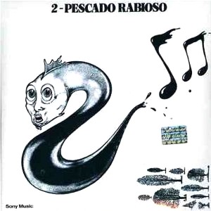 PESCADO RABIOSO / ペスカード・ラビオーソ / PESCADO 2 