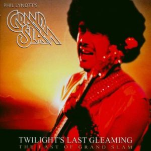 PHIL LYNOTT'S GRAND SLAM / フィル・ライノット・グランド・スラム / TWILIGHT'S LAST GLEAMING - THE LAST OF GRAND SLAM