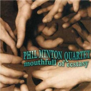 PHIL MINTON / フィル・ミントン / Mouthful of Ecstasy