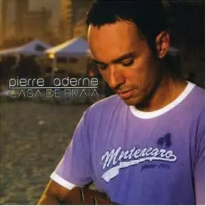 PIERRE ADERNE / ピエール・アデルニ / CASA DE PRAIA