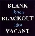 POISON IDEA / BLANK BLACKOUT VACANT 