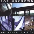 POP UNKNOWN / ポップ・アンノウン / THE AUGUST DIVISION