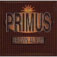 THE BROWN ALBUM - LTD, USA/PRIMUS/プライマス｜ROCK / POPS / INDIE