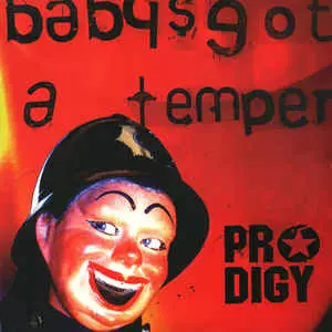 PRODIGY / プロディジー / BABYS GOT A TEMPER