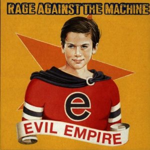 RAGE AGAINST THE MACHINE / レイジ・アゲインスト・ザ・マシーン / EVIL EMPIRE